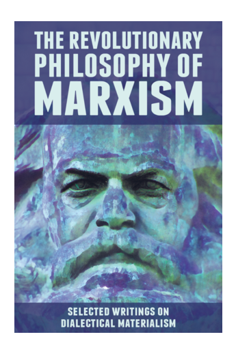 The Revolutionary Philosophy of Marxism